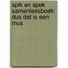 Spik en Spek samenleesboek: dus dat is een mus door Marja Mulder