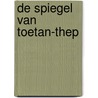 De spiegel van Toetan-Thep by Luc Embrechts