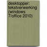 Desktopper: Tekstverwerking (windows 7/office 2010) door Onbekend