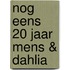 Nog eens 20 jaar mens & dahlia