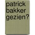 Patrick Bakker gezien?