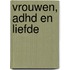 vrouwen, ADHD en liefde