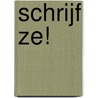 Schrijf Ze! door Reine de Pelseneer