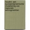 Houdini: een systeemdynamische modellering van regionale woningmarkten door Martijn Eskinasi