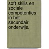Soft skills en sociale competenties in het secundair onderwijs. door M.M. van Daalen