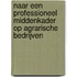 Naar een professioneel middenkader op agrarische bedrijven