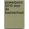 PowerPoint 2010 voor de basisschool by D. Roest