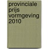 Provinciale Prijs Vormgeving 2010 door Onbekend