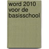Word 2010 voor de basisschool door D. Roest
