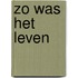 Zo was het leven