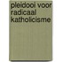 Pleidooi voor radicaal katholicisme