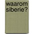 Waarom Siberie?