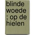 Blinde woede ; Op de hielen