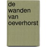De wanden van Oeverhorst by D. Hooijer