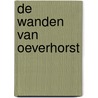 De wanden van Oeverhorst door D. Hooijer