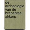 De archeologie van de Brabantse akkers by Unknown