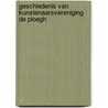 Geschiedenis van Kunstenaarsvereniging De Ploegh door Ton Of Holland