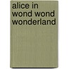 Alice in wond wond wonderland door K. van den Bosch