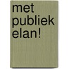 Met publiek elan! door Michiel Louweret
