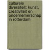 Culturele diversiteit: kunst, creativiteit en ondernemerschap in Rotterdam by H. Bongers
