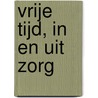 Vrije tijd, in en uit zorg door Kris De Visscher