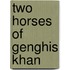 Two horses of Genghis Khan