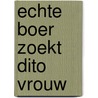 Echte boer zoekt dito vrouw by Eva-Anne le Coultre