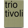 Trio Tivoli by Unknown