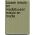 Tussen missie en mediatussen missie en media
