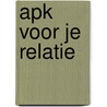 APK voor je relatie door S. de Boer
