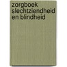 Zorgboek Slechtziendheid en blindheid by Unknown