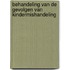 Behandeling van de gevolgen van kindermishandeling