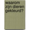 Waarom zijn dieren gekleurd? door M. Lange