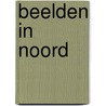 Beelden in Noord door Onbekend