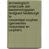 Archeologisch onderzoek aan bestemmingsplan Landgoed Heideburgh te Roosendaal-Rucphen (gemeenten Roosendaal en Rucphen). door N.H. van der Ham