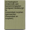 Archeologisch onderzoek aan bestemmingsplan Landgoed Heideburgh te Roosendaal-Rucphen (gemeenten Roosendaal en Rucphen). by N.H. van der Ham