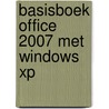 Basisboek Office 2007 met Windows XP by H. Mooijenkind