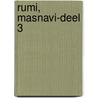 Rumi, Masnavi-Deel 3 door Onbekend