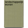 Landschappelijk wonen door Suzanne Mestrom