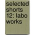 Selected Shorts 12: Labo Works