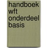 Handboek Wft Onderdeel Basis by M.G. Weber