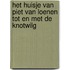 Het huisje van Piet van Loenen tot en met de Knotwilg