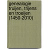 Genealogie Truijen, Trijens en Troeijen (1450-2010) door Jan Truijen