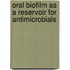 Oral Biofilm as a Reservoir for Antimicrobials