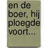 En de boer, hij ploegde voort...