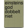 Einsteins God dobbelt niet by Wim Rietdijk