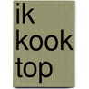 Ik kook top door Onbekend