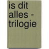 Is dit alles - trilogie by Bert van der Veer