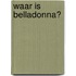 Waar is Belladonna?