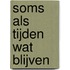 Soms als tijden wat blijven